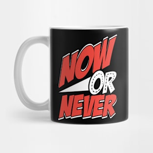 Now Or Never Mug